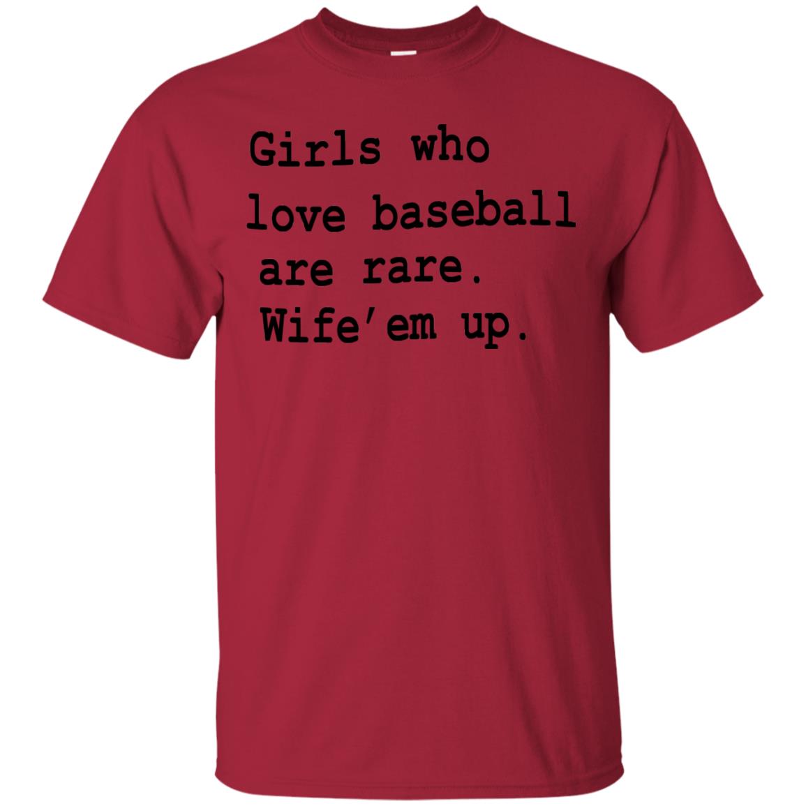 Girls Who Love Baseball Are Rare Wife Them Up Shirt Cardinal