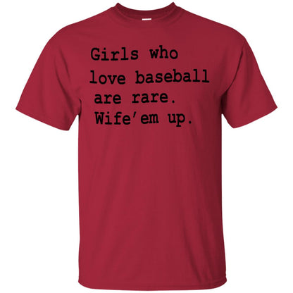 Girls Who Love Baseball Are Rare Wife Them Up Shirt Cardinal