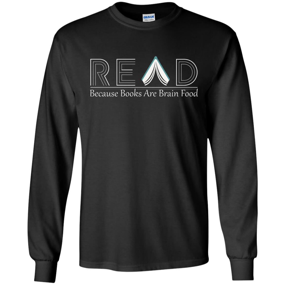 Read Because Books Are Brain Food Books Lovers ShirtG240 Gildan LS Ultra Cotton T-Shirt