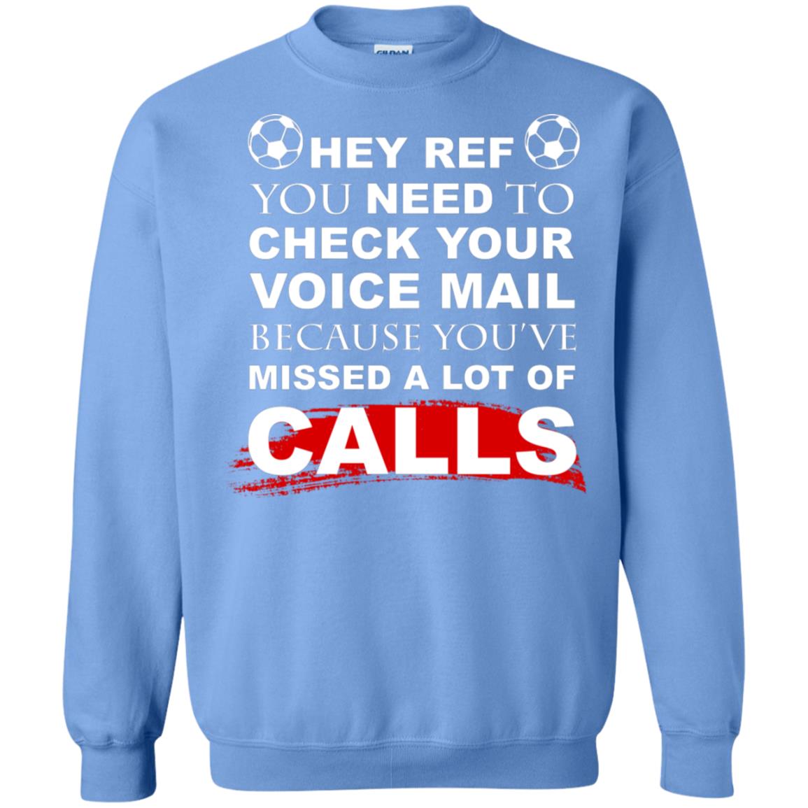 Hey Ref You Need To Check Your Voice Mail Because You've Missed Lot Of Calls Soccer Shirt Carolina Blue