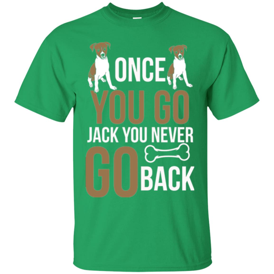Russell Terrier T-shirt Once You Go Jack You Never Go Back Irish Green