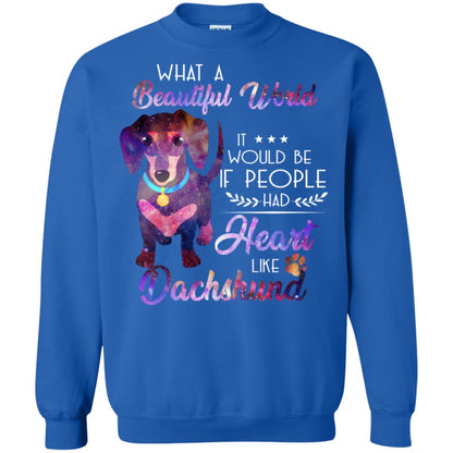 What A Beautiful World It Would Be If People Had Heart Like Dachshund Shirt Royal