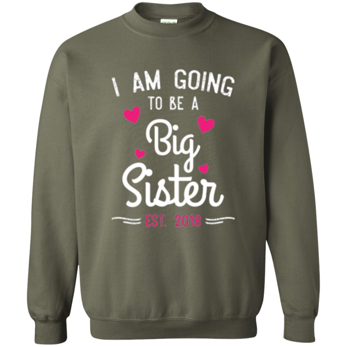Family T-shirt I Am Going To Be A Big Sister Estimated 2018 Military Green