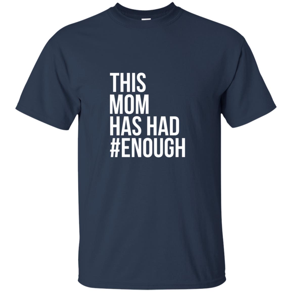 This Mom Has Had #enough National School Walkout T-shirt Navy