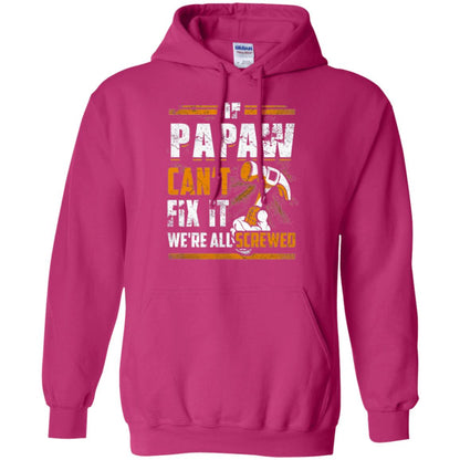 If Papaw Can_t Fix It We_re All Screwed T-shirt Heliconia