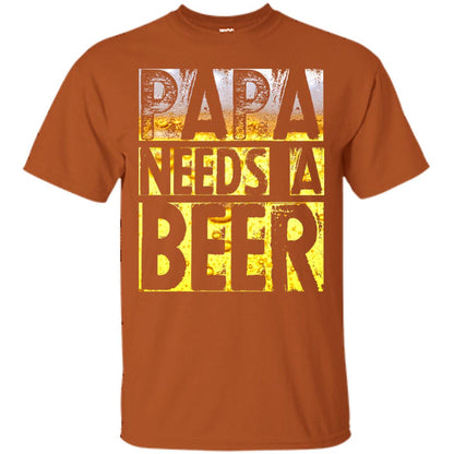 Papa Needs A Beer Shirt For Men Loves Beer Texas Orange