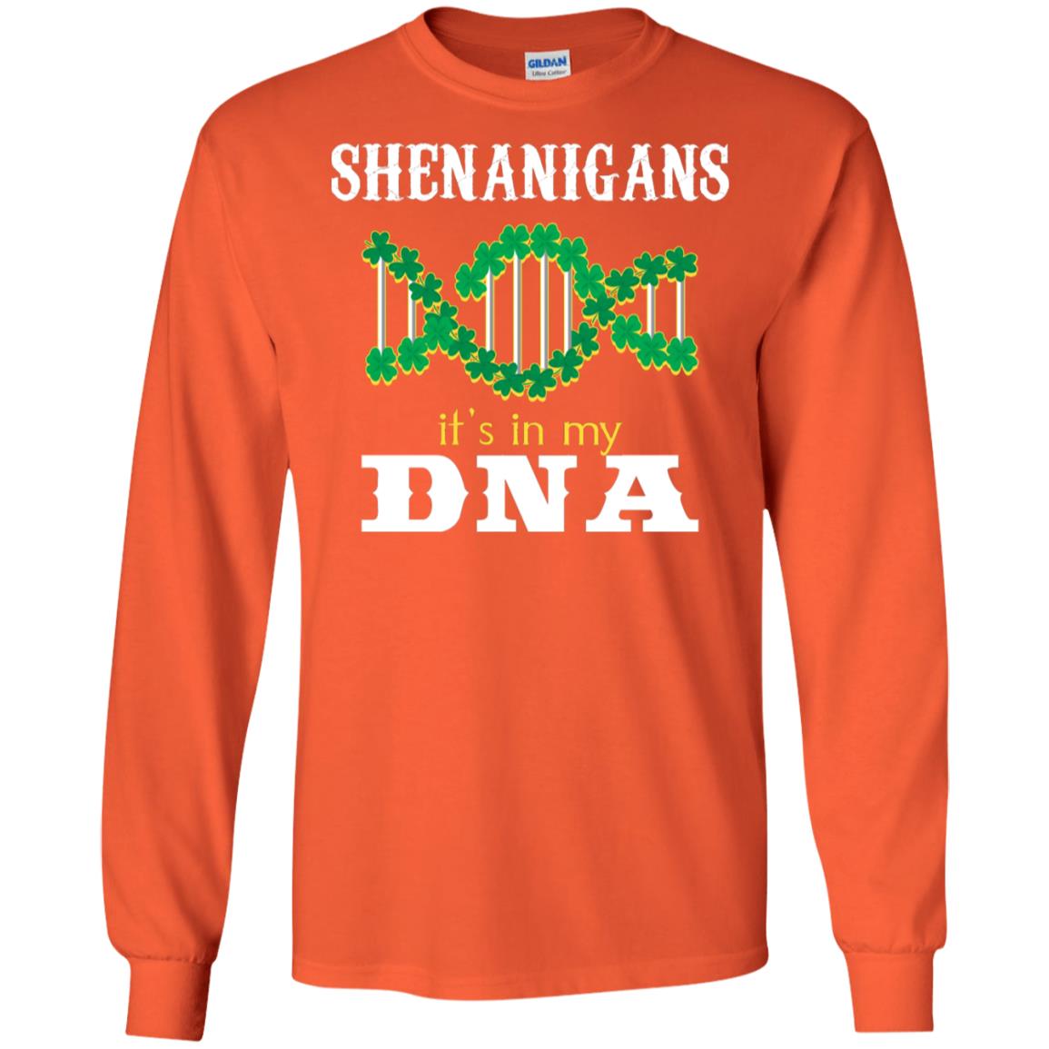 Shenanigans Its In My Dna Irish Irelands Irishman Shirt Orange