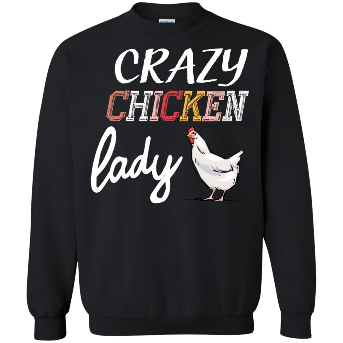 Crazy Chicken Lady Chicken Shirt For Girls WomensG180 Gildan Crewneck Pullover Sweatshirt 8 oz.