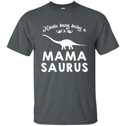 Kinda Busy Being A Mamasaurus Shirt Dark Heather