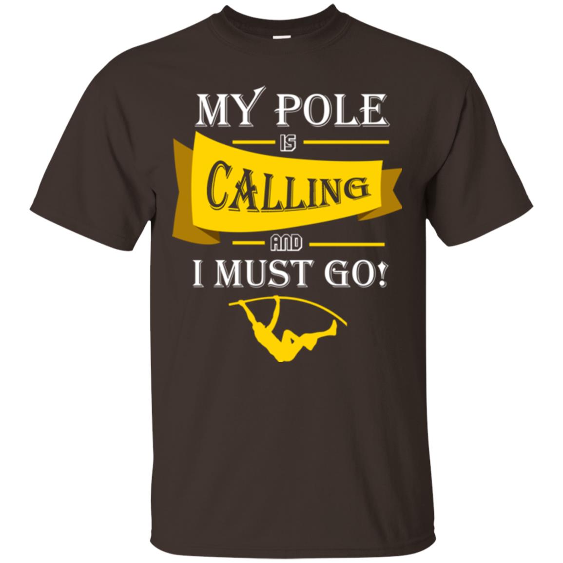 Pole Vault T-shirt My Pole Is Calling And I Must Go Dark Chocolate