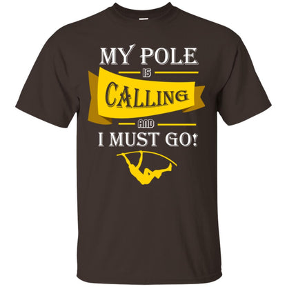 Pole Vault T-shirt My Pole Is Calling And I Must Go Dark Chocolate