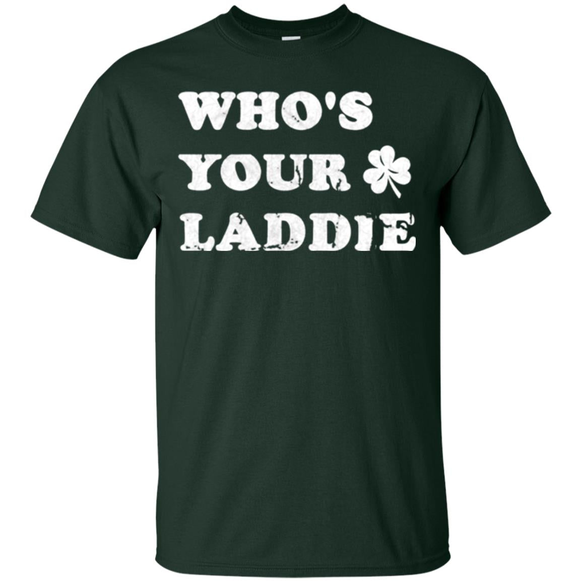 Whos Your Laddie Cute Shamrock T-shirt Forest Green