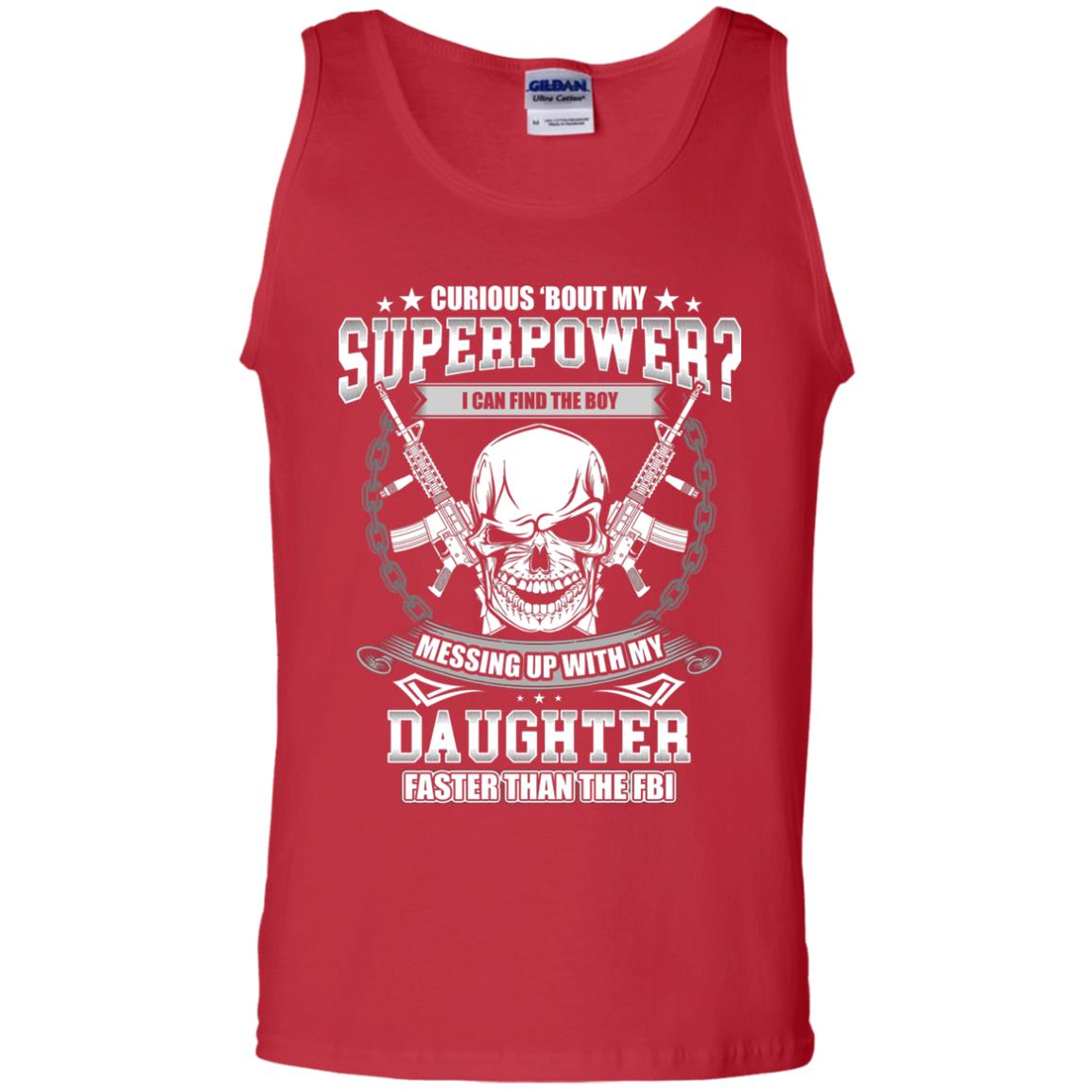 Curious Bout My Superpower I Can Find The Boy Messing Up With My Daughter Faster Than The Fbi Red
