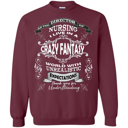 As The Direction Of Nursing Ilive In A Crazy Fantasy World With Unrealistic Expectations Thank You For Understanding Maroon