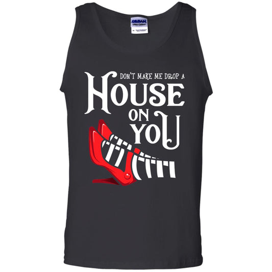 Dont Make Me Drop A House On You Shirt Black