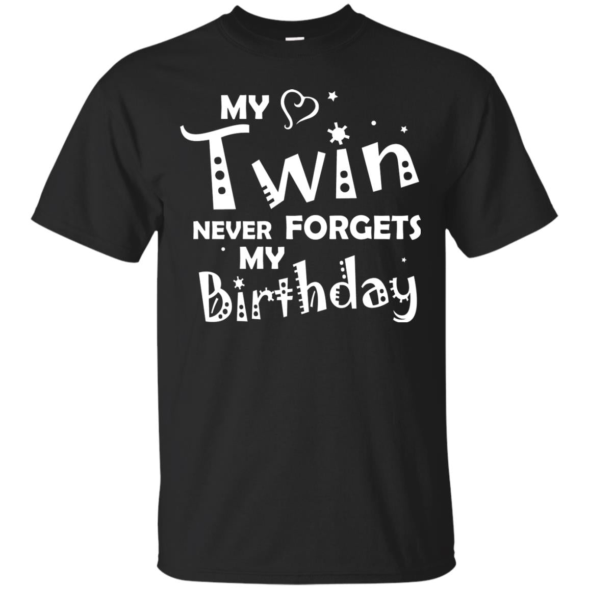 Family T-shirt My Twin Never Forgets My Birthday Black