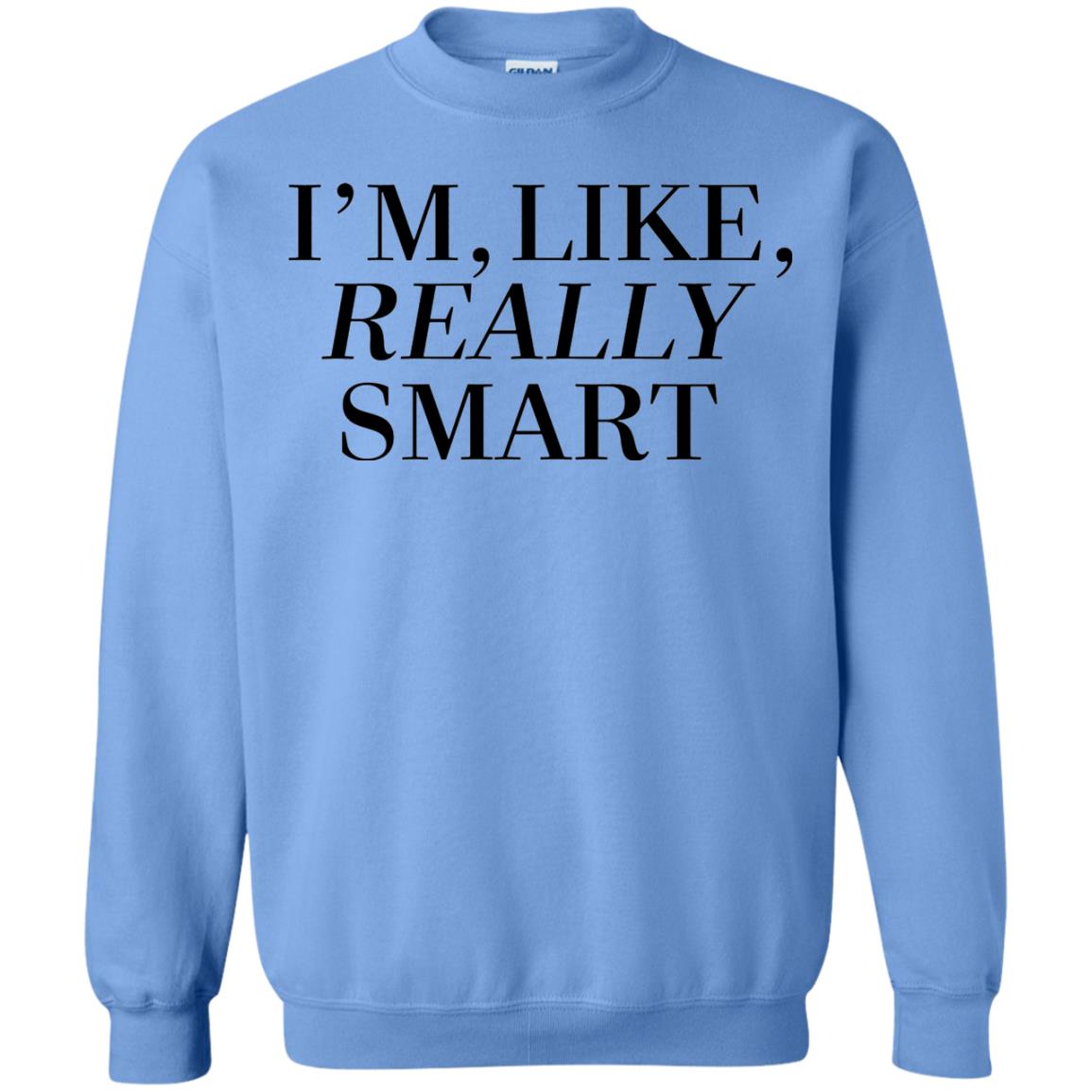 I_m Like Really Smart T-shirt Carolina Blue