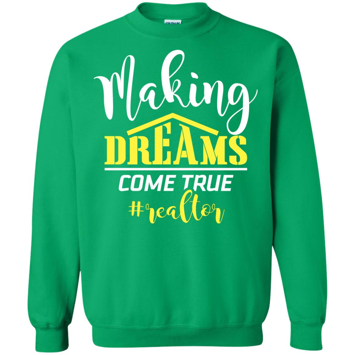 Making Dreams Come True Realtor Best Idea Shirt For Real Estate Agent Irish Green