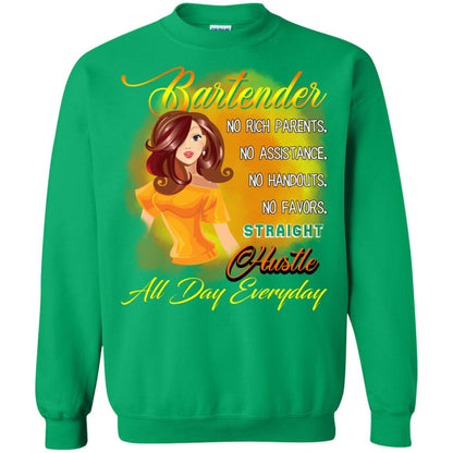Bartender No Rich Parents No Assistance No Handouts No Favors Straight Hustle All Day Everyday Irish Green