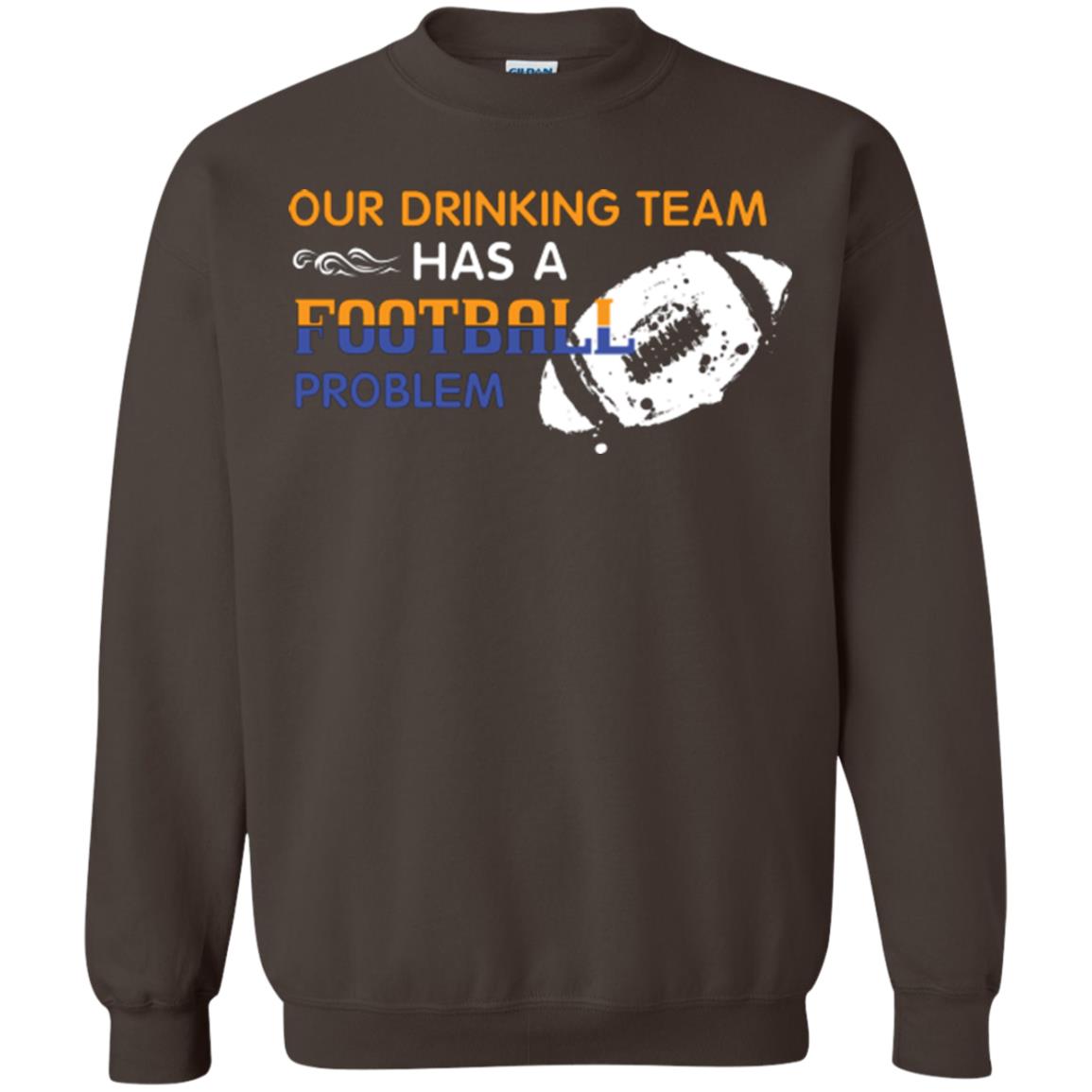 Football Lover T-shirt Our Drinking Team Has A Football Problem Dark Chocolate