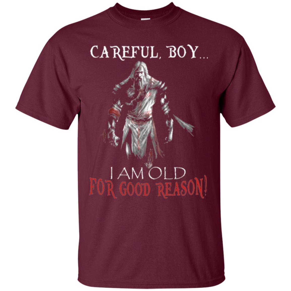 Knight Templar- Careful Boy I Am Old For T-shirt Maroon