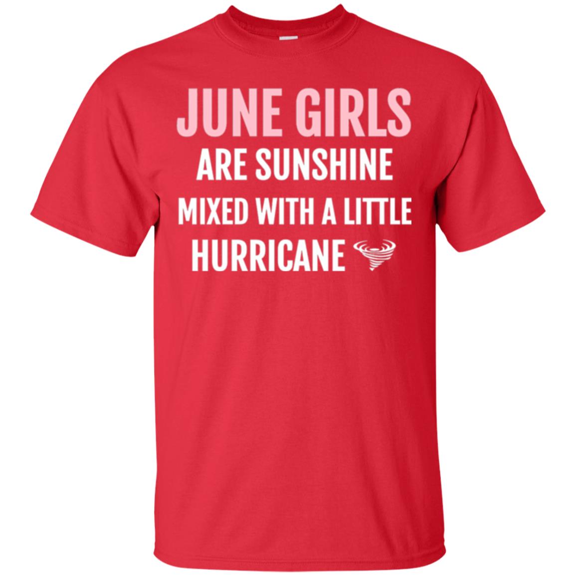 June Girls Birthdays T-shirt Are Sunshine Mixed With A Little Hurricane Red
