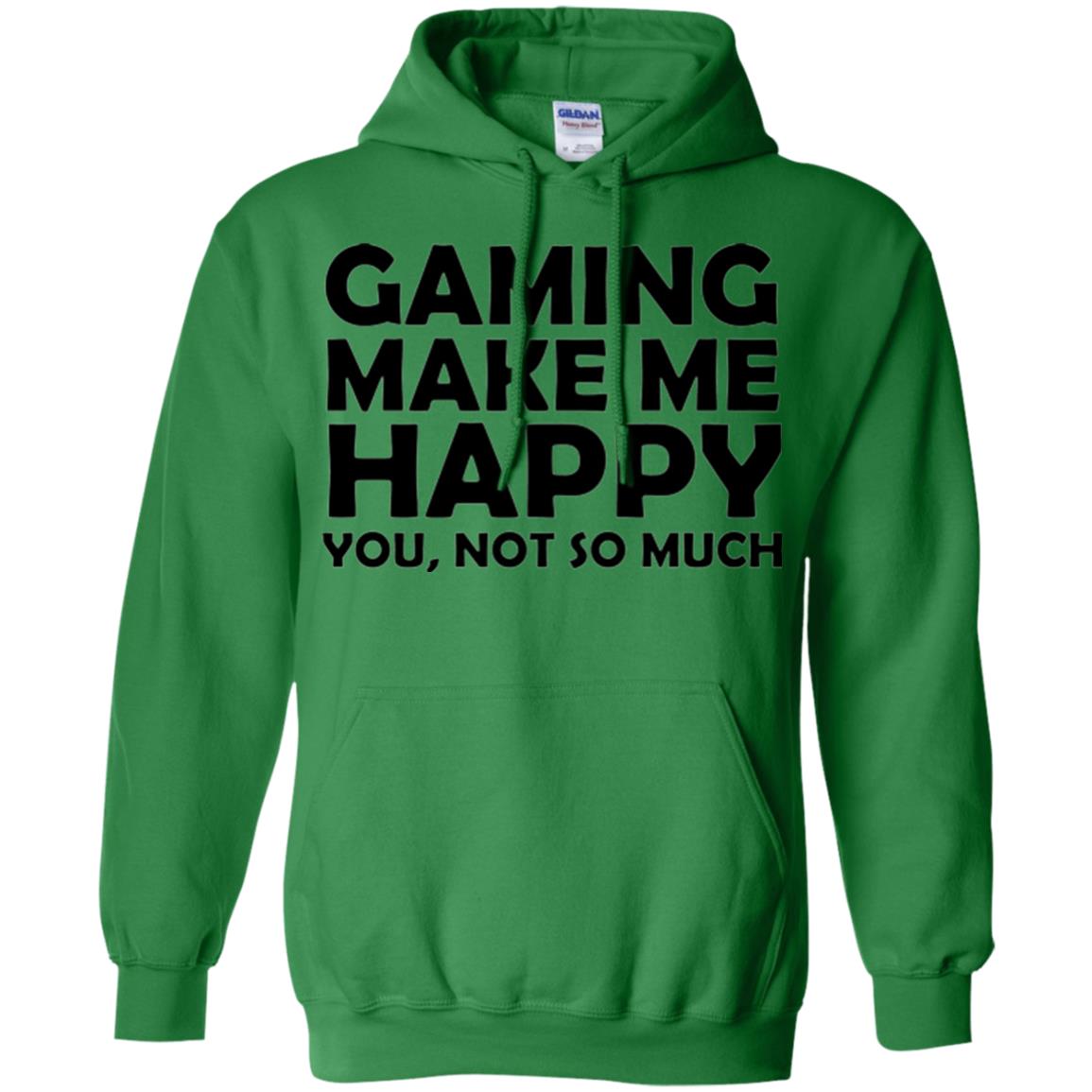 Gaming T-shirt Gaming Makes Me Happy You Not So Much Irish Green