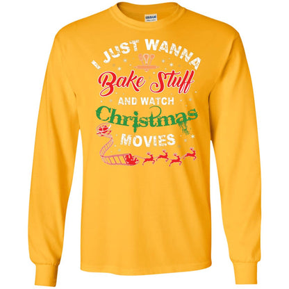 I Just Wanna Bake Stuff And Watch Christmas Movies Shirt Gold
