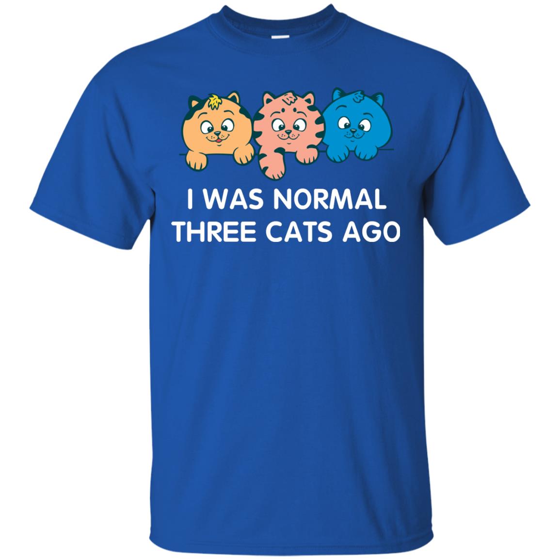 Cat Lover T-shirt I Was Normal Three Cats Ago Royal