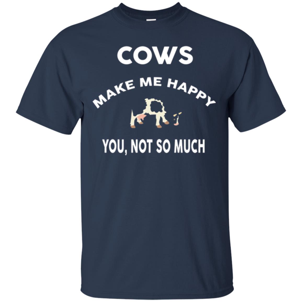 Cow Lovers T-shirt Cows Make Me Happy You Not So Much Navy