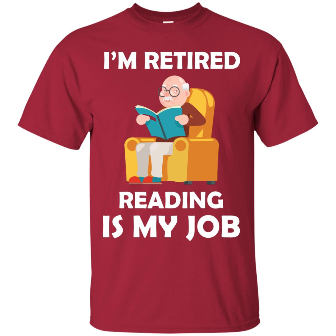 I_m Retired Reading Is My Job Retirement Shirt Cardinal