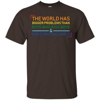 The World Has Bigger Problems Than Boys Who Kiss Boys Girls Who Kiss Girls Shirt Dark Chocolate