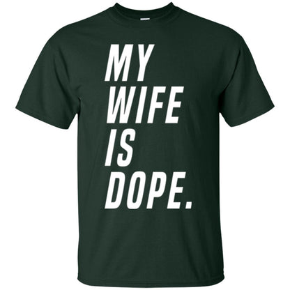 Husband T-shirt My Wife Is Dope Funny Valentine_s Day Gift Forest Green