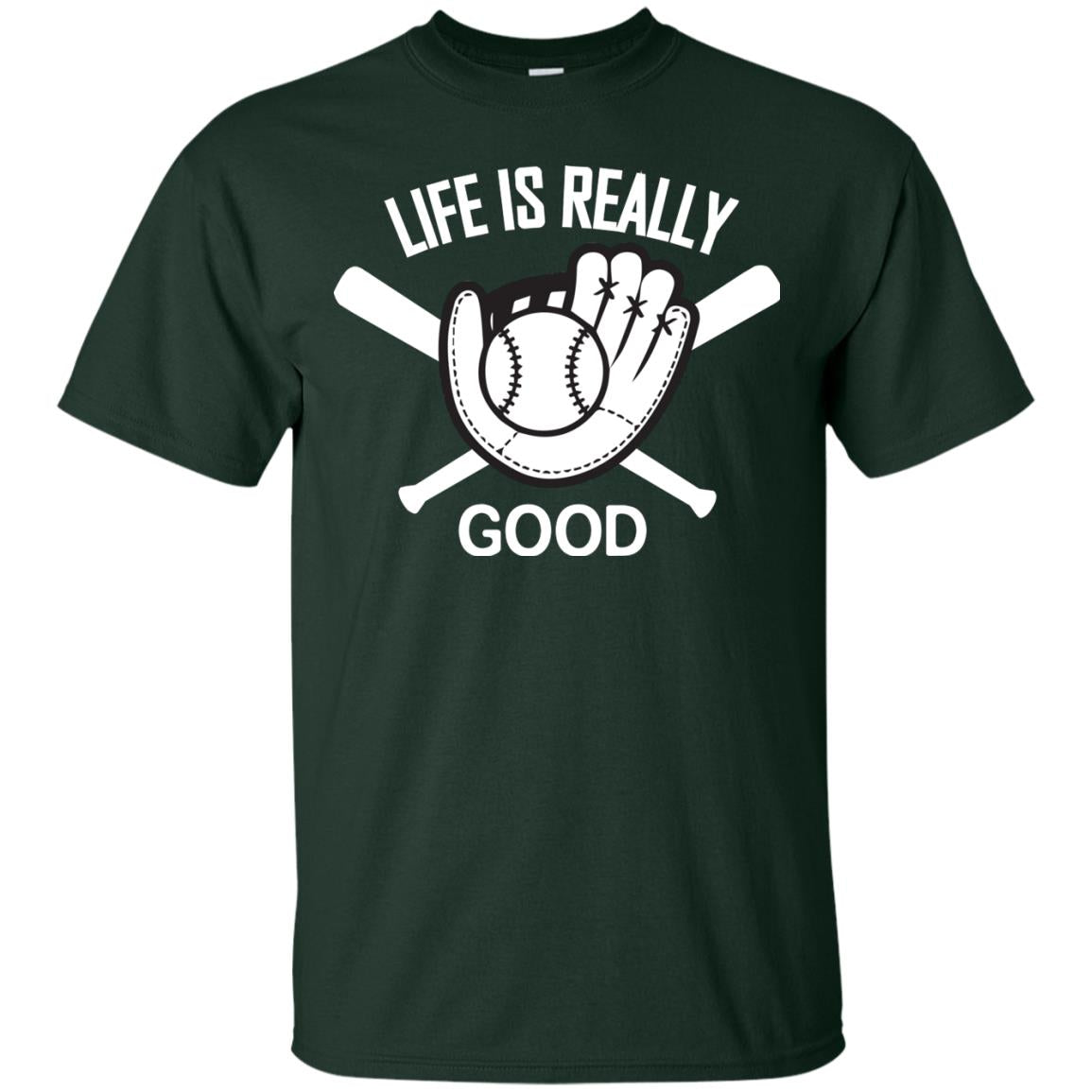 Life Is Really Good Baseball Lover T-shirt Forest