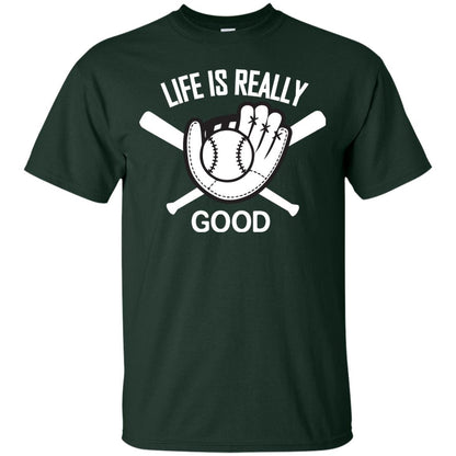Life Is Really Good Baseball Lover T-shirt Forest