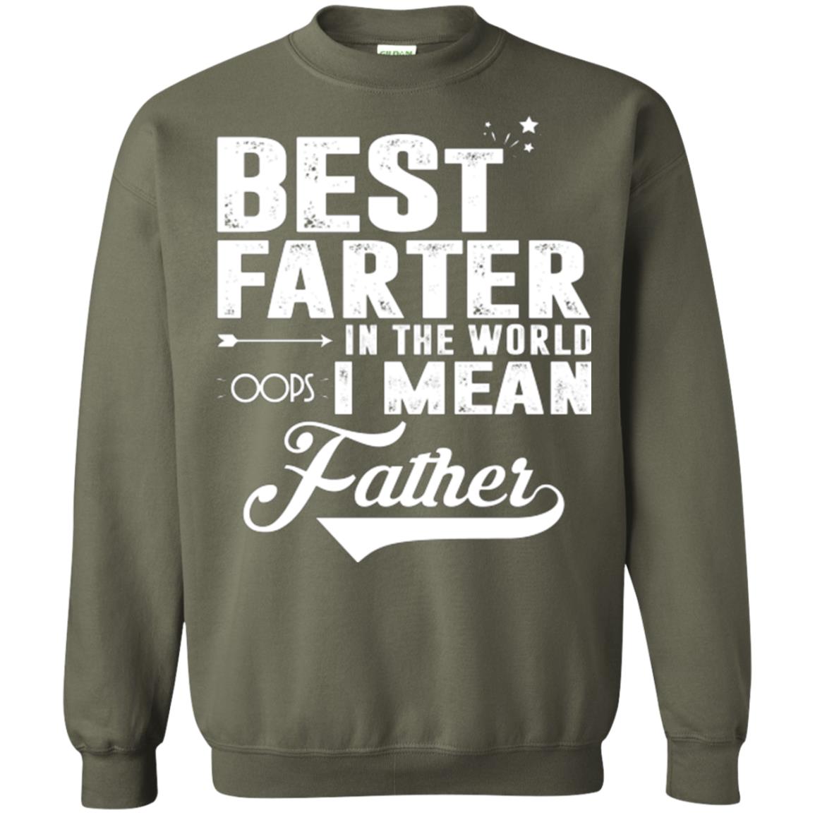 Best Farter In The World Oops I Mean Father Daddy Shirt Military Green