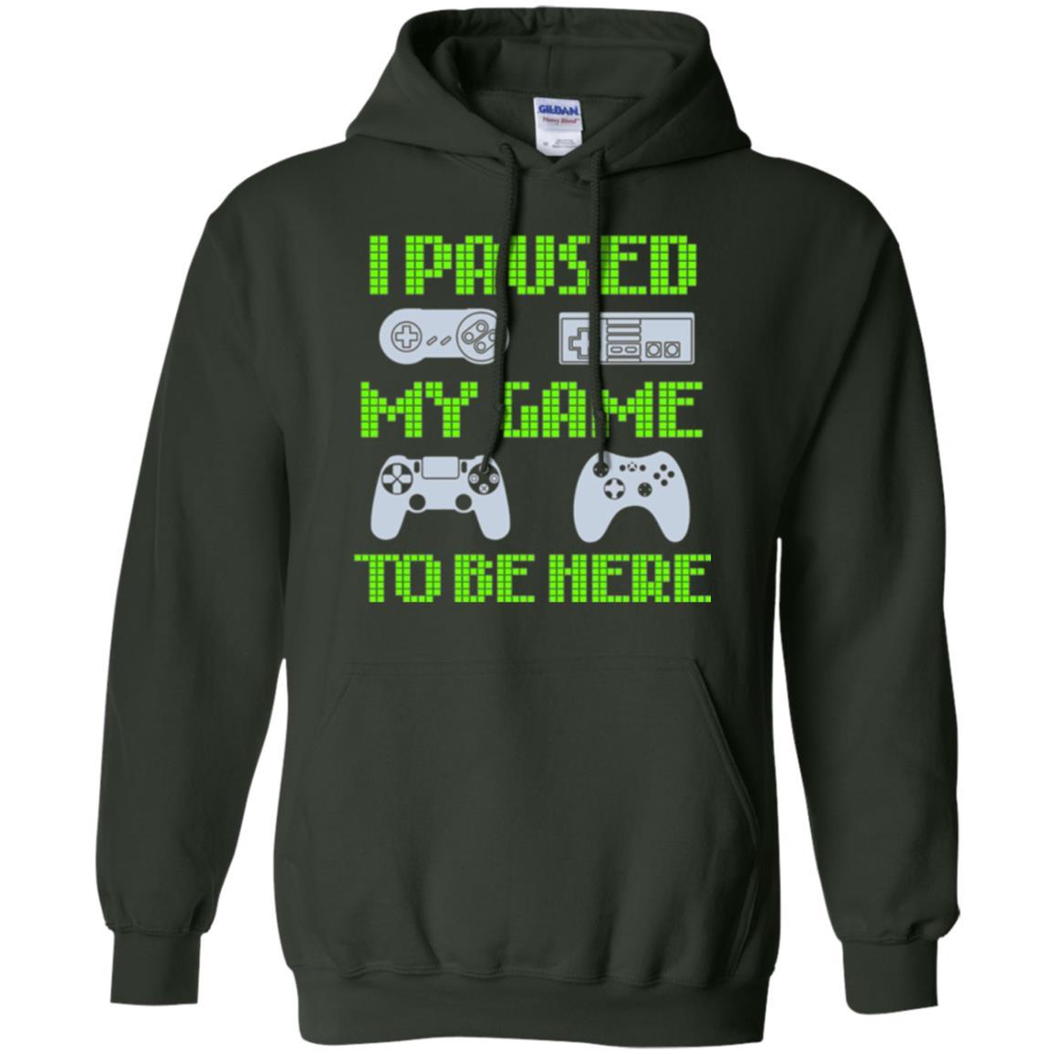 Gamer T-shirt I Paused My Game To Be Here Forest Green