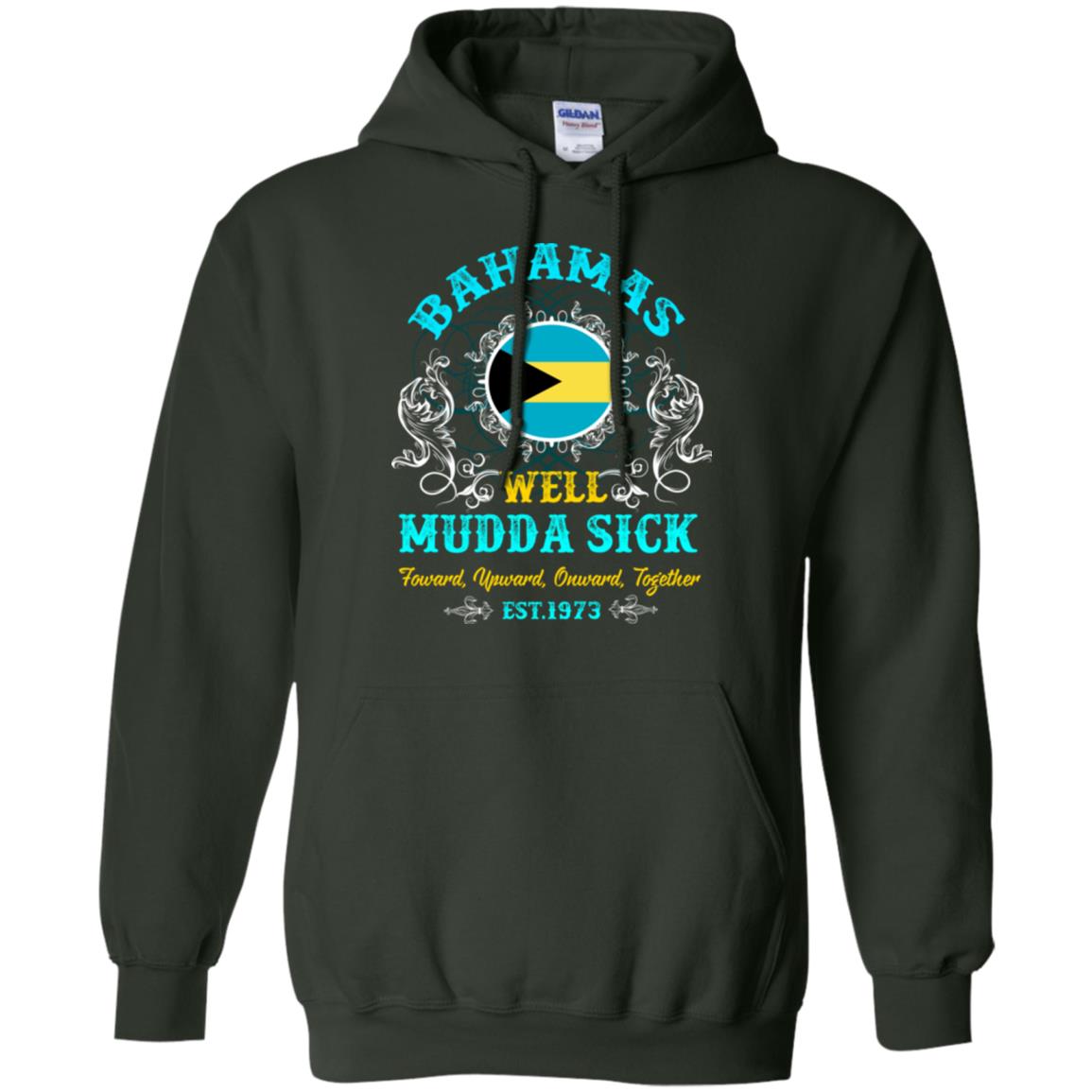 Bahamas Well Mudda Sick Foward Upward Onward Together Est1973 T-shirt Forest Green