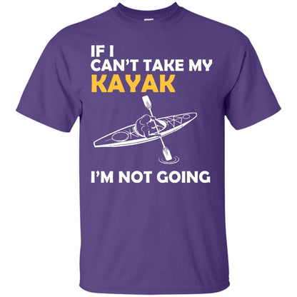 If I Can_t Take My Kayak I_m Not Going Purple