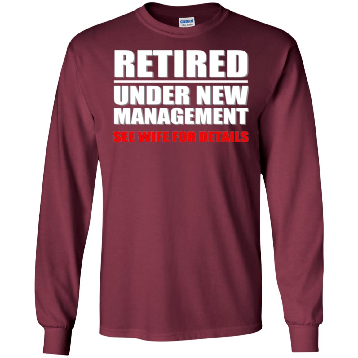 Funny Retirement T-shirt Retired Under New Management Maroon
