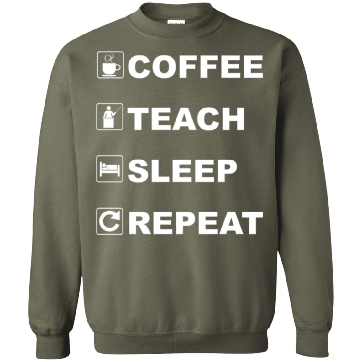 Coffee Teach Sleep Repeat Funny Teacher Gift T-shirt Military Green