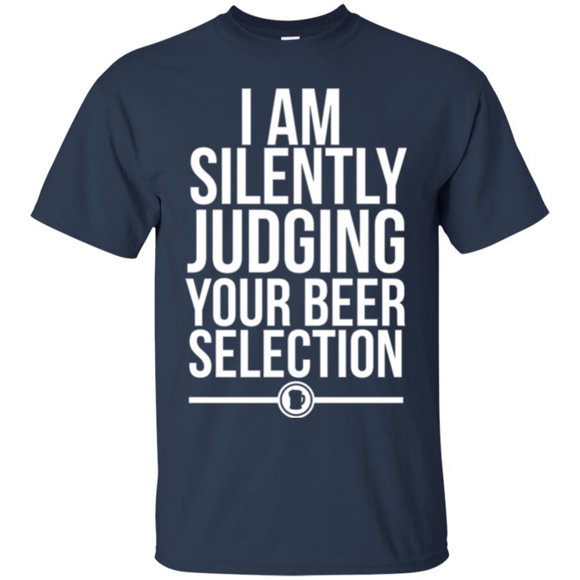 Beer Lover T-shirt I Am Silently Judging Your Beer Sellection