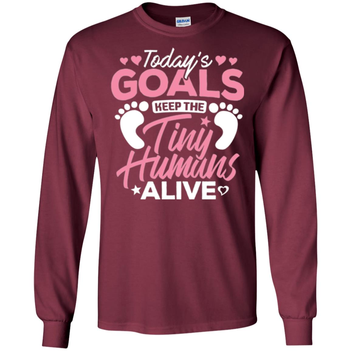 Mommy T-shirt Today_s Goal Keep The Tiny Humans Alive Maroon
