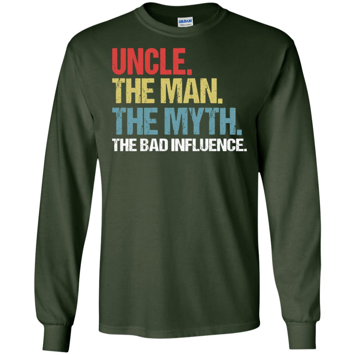 Uncle The Man The Myth The Bad Influence Shirt Forest Green