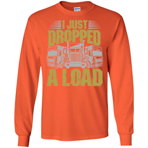 Funny Trucker T-shirt I Just Dropped A Load