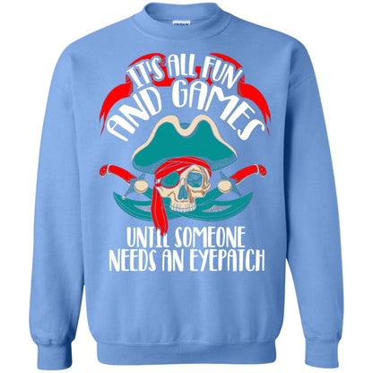 It_s All Fun And Games Until Someone Needs An Eyepatch Pirate T-shirt Carolina Blue