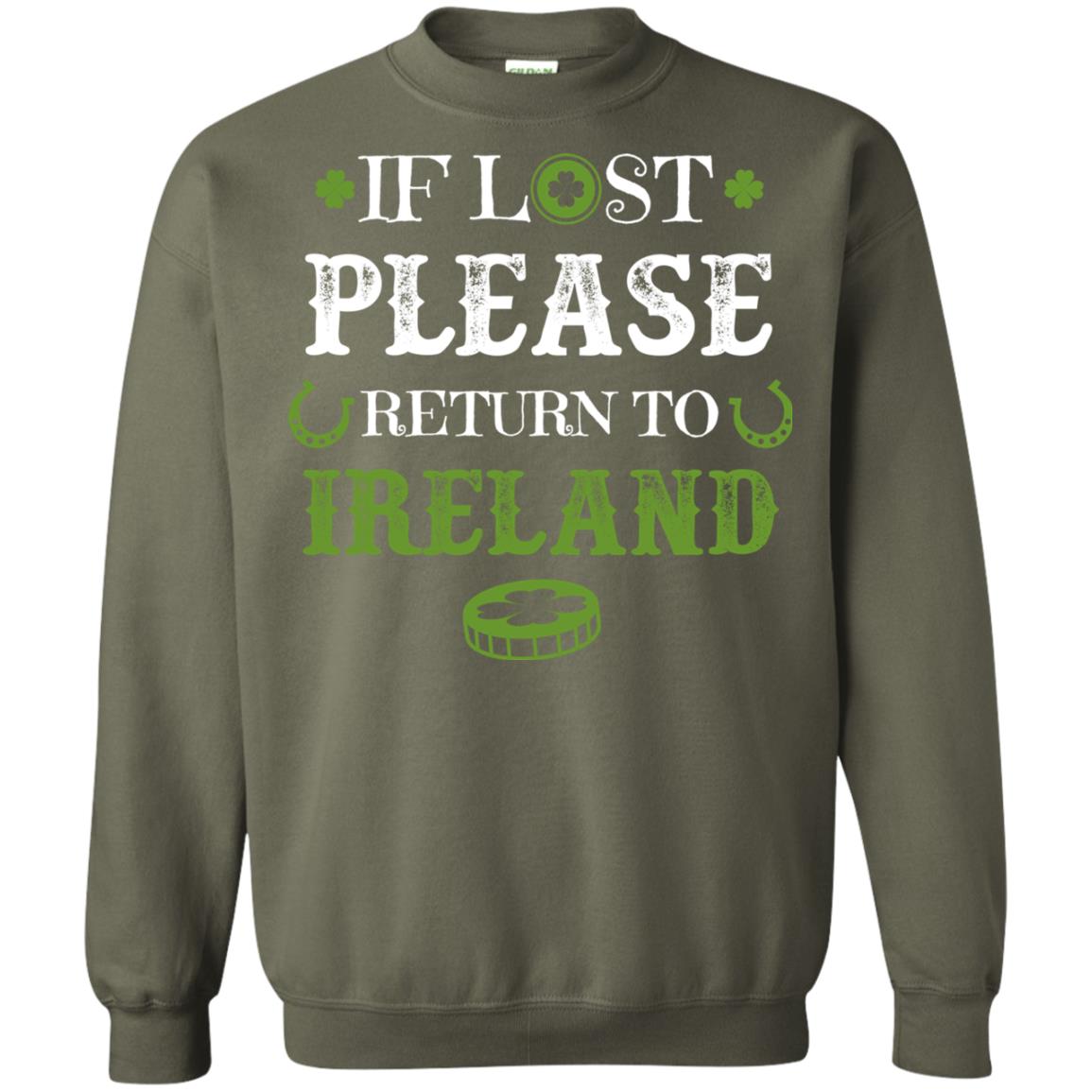 If Lost Please Return To Ireland St Patrick_s Day Shirt Military Green
