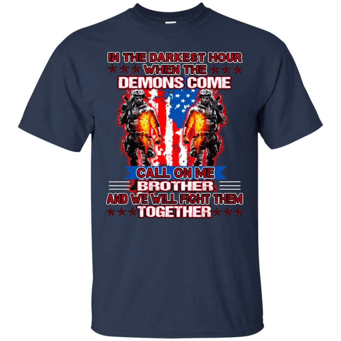 In The Darkest Hour When The Demons Come Call On Me Brother And We Will Fight Them Together Navy