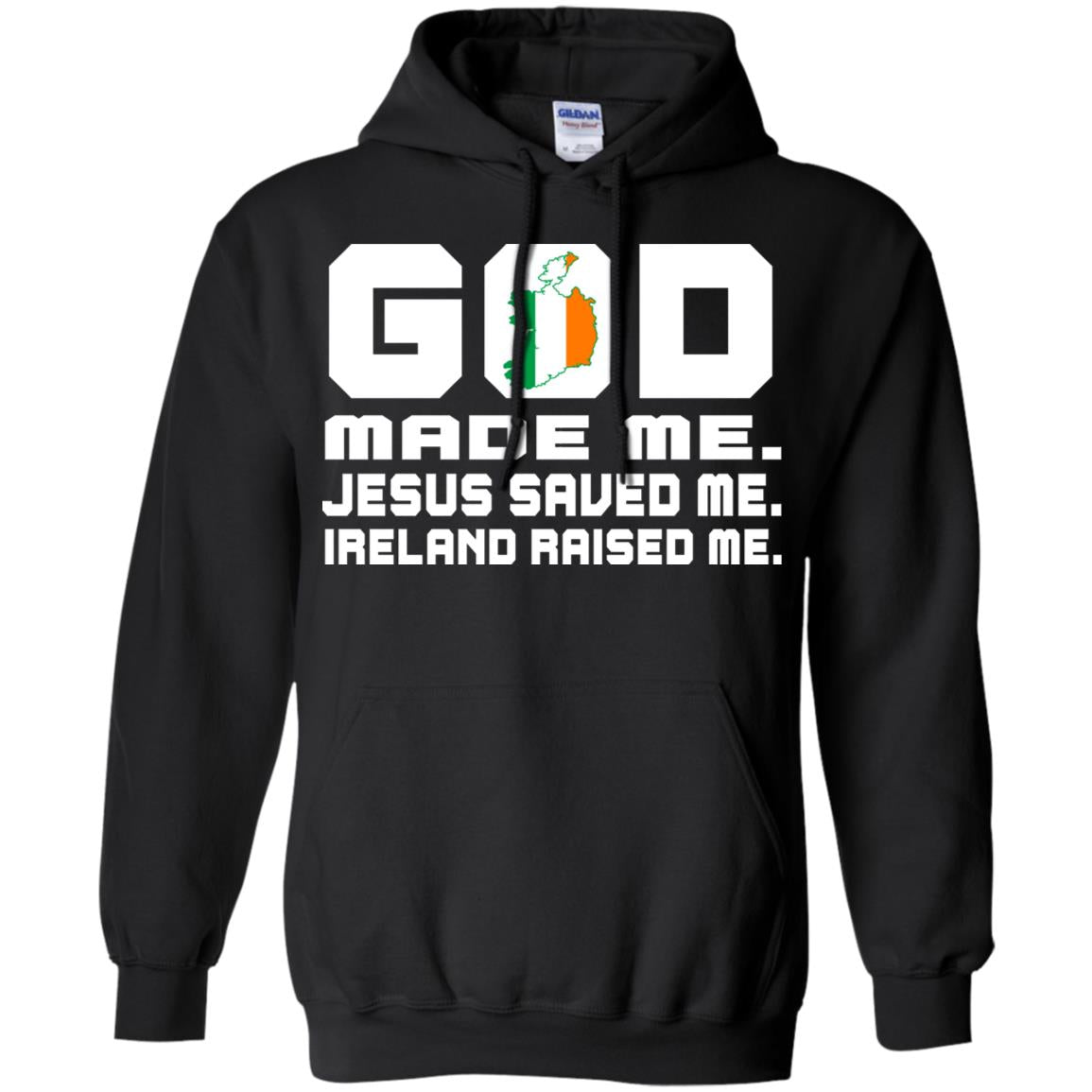 God Made Me Jesus Saved Me Ireland Raised Me Irish Gift Shirt Black