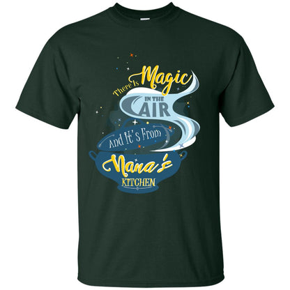 There Is Magic In The Air And Its From Nana Kitchen Family Shirt Forest